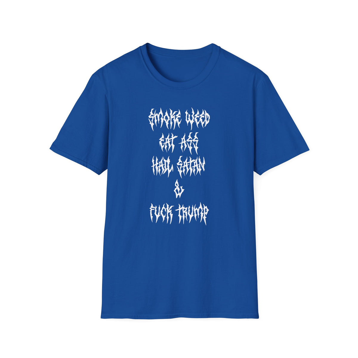Smoke Weed, Eat Ass, Hail Satan, & F*ck Trump