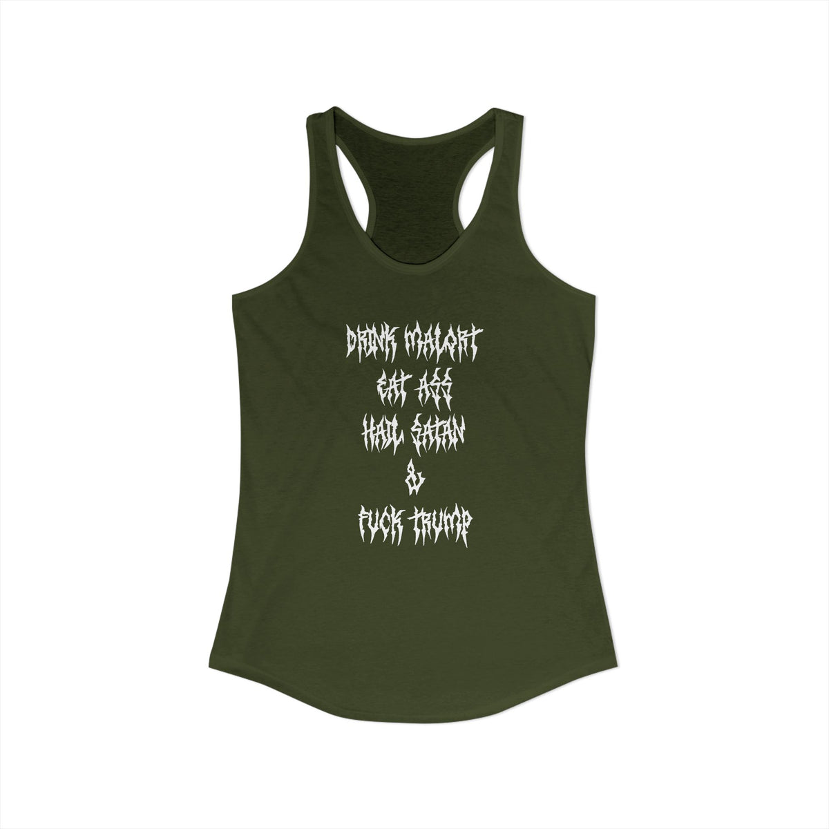 Drink Malort, Eat ass, Hail Satan, & Fu*k Trump - Womens Racerback Tank