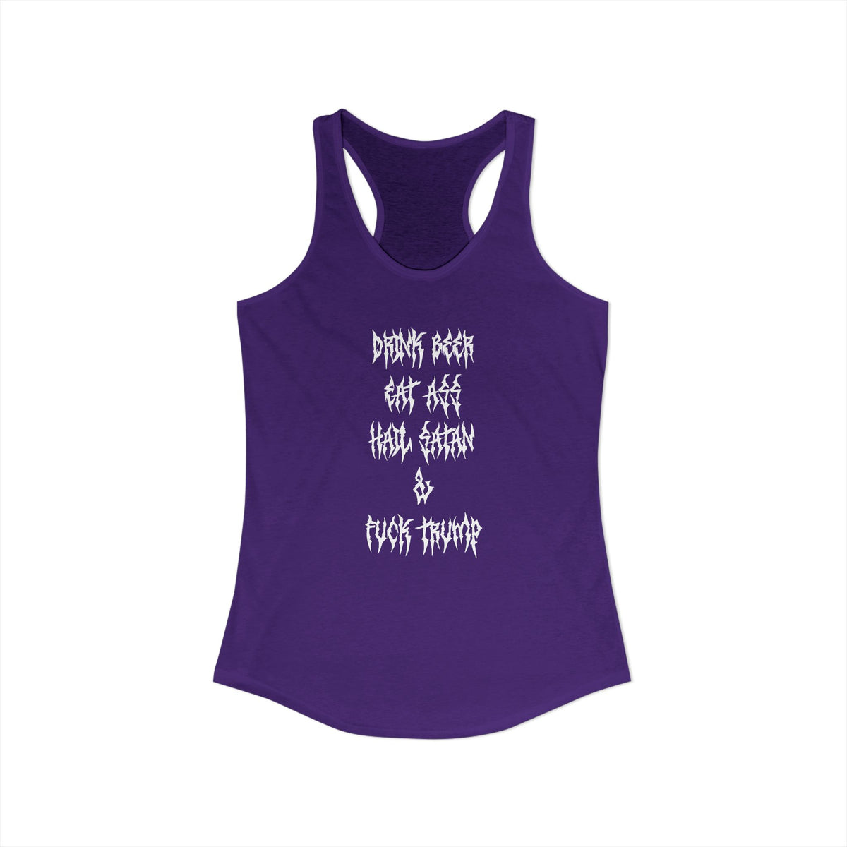 Drink beer, Eat ass, Hail Satan, & Fu*k Trump - Women's Racerback Tank
