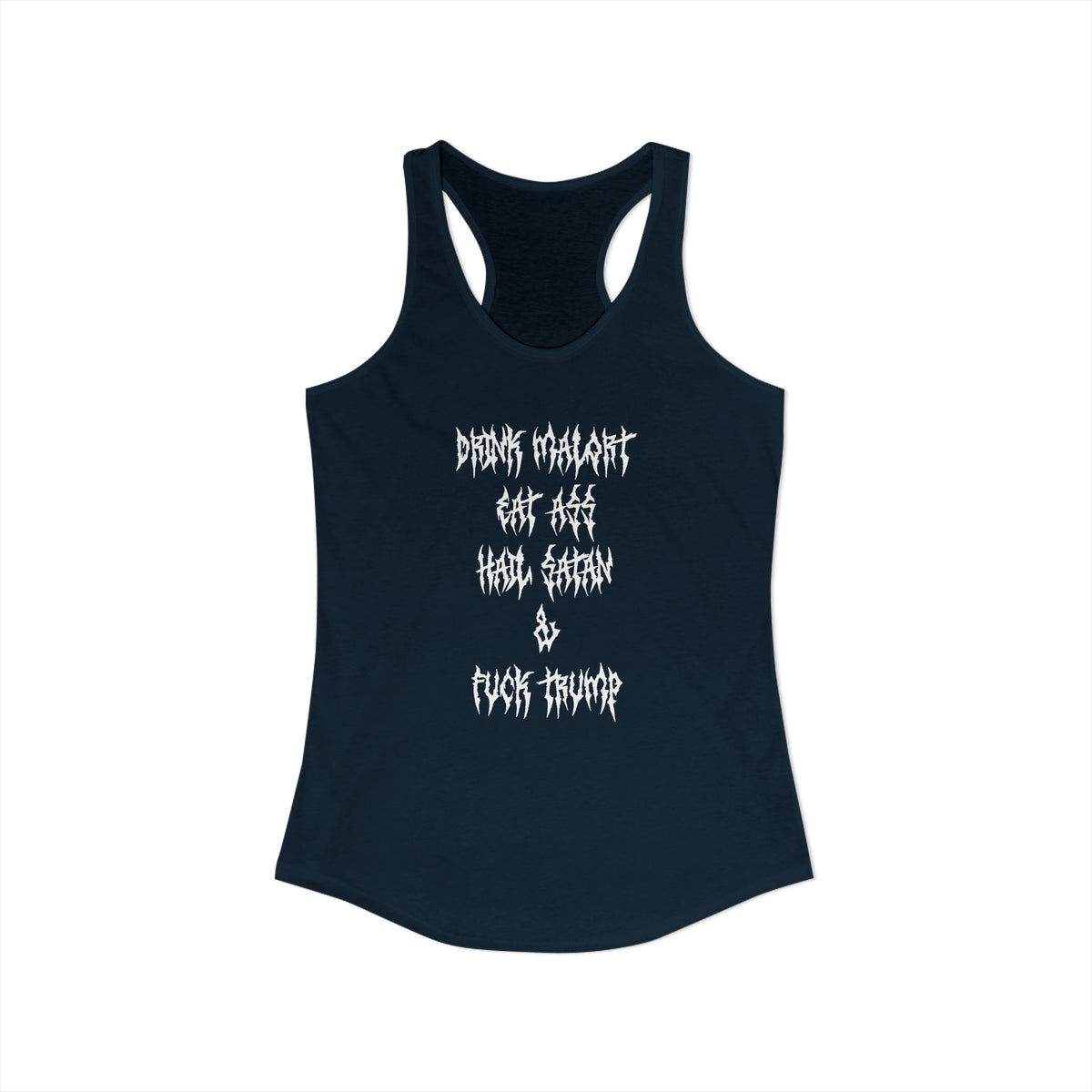 Drink Malort, Eat ass, Hail Satan, & Fu*k Trump - Womens Racerback Tank