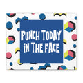 Punch Today in the Face - Canvas Wall Art