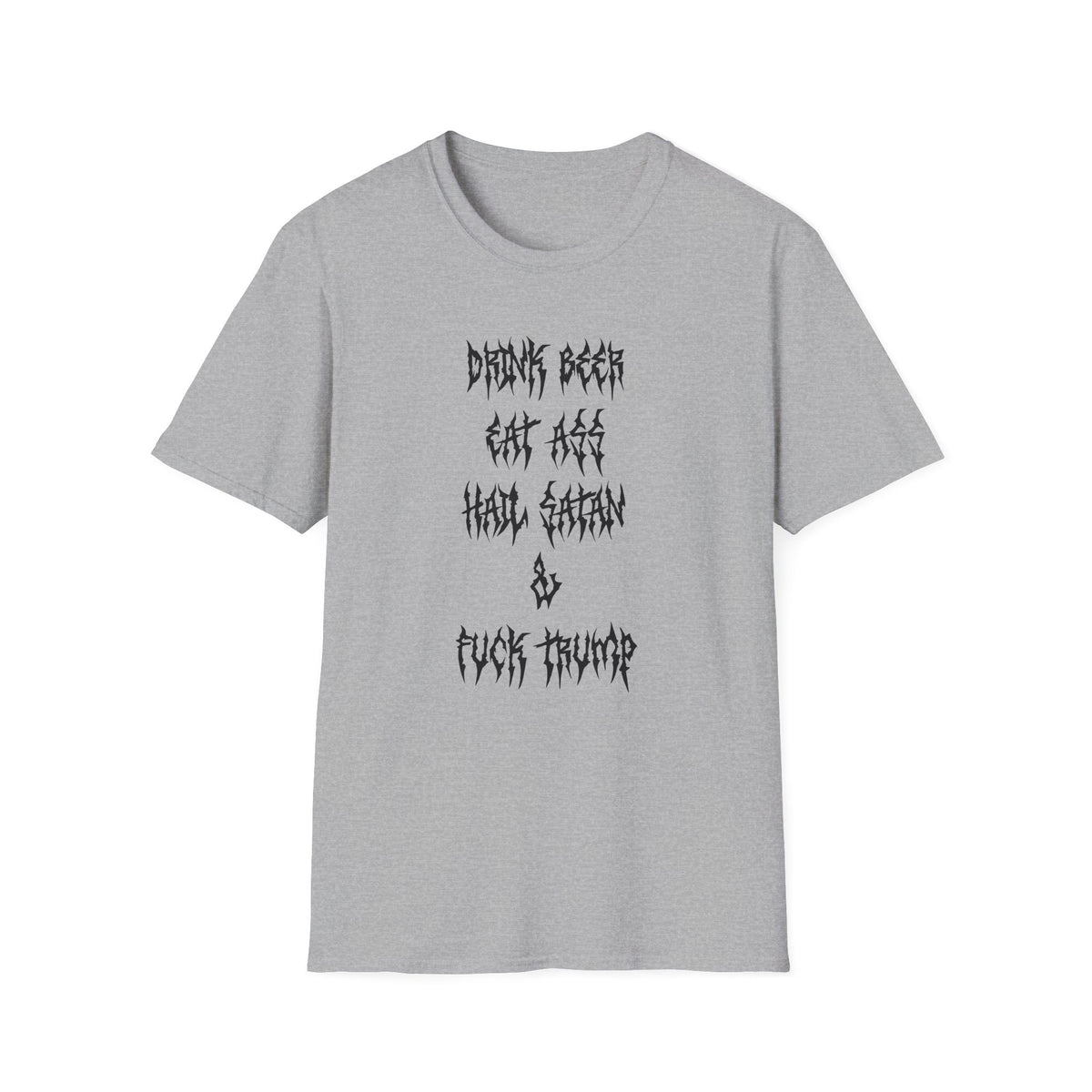 Drink Beer, Eat Ass, Hail Satan, & Fu*k Trump