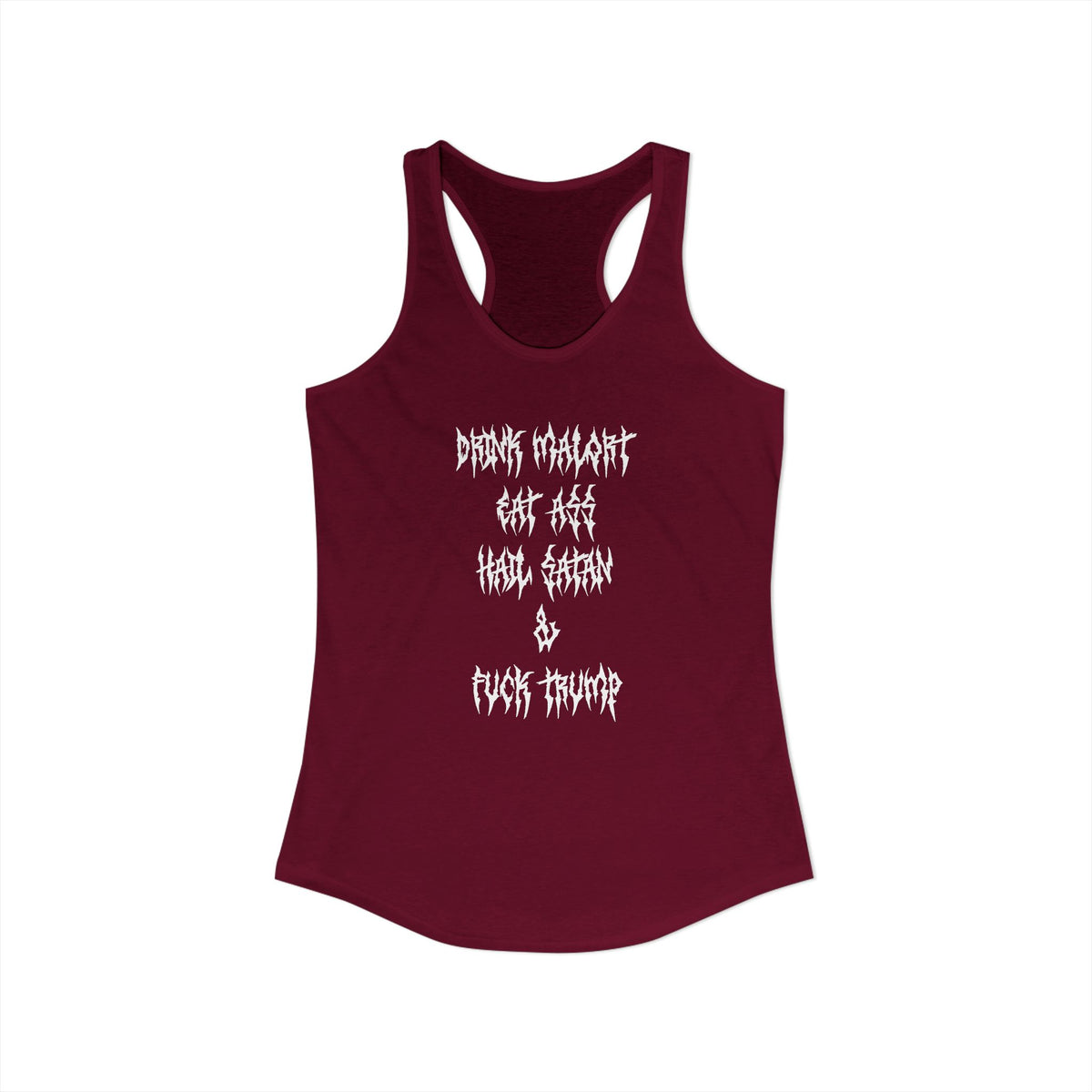 Drink Malort, Eat ass, Hail Satan, & Fu*k Trump - Womens Racerback Tank