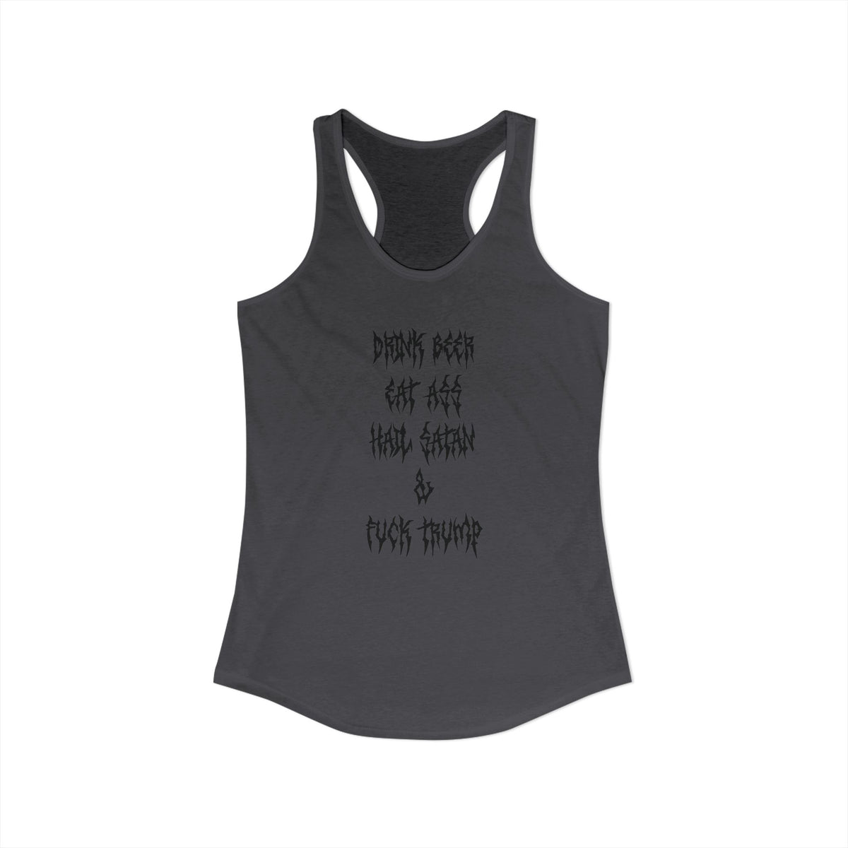 Drink beer, Eat ass, Hail Satan, & Fu*k Trump - Women's Racerback Tank