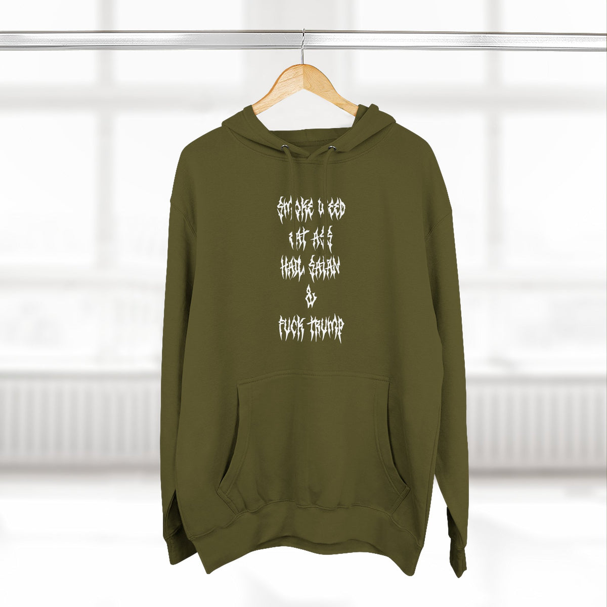 Smoke Weed Eat Ass Hail Satan & F*ck Trump Hoodie