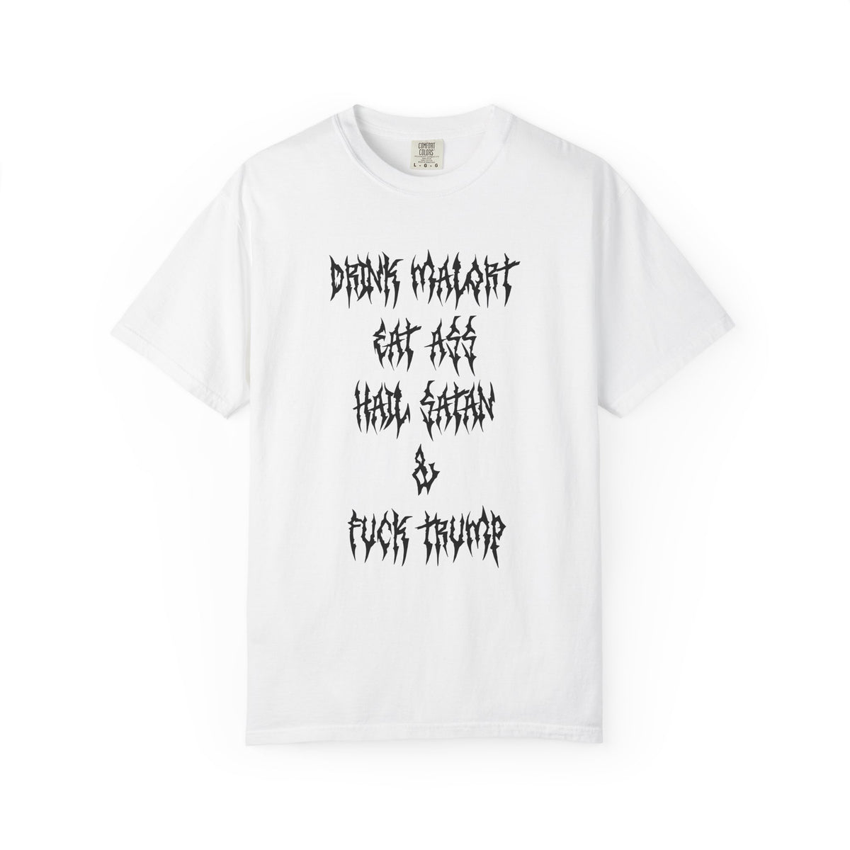 Drink Malort, Eat Ass, Hail Satan, & Fu*k Trump