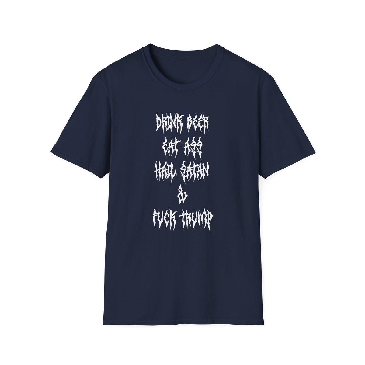 Drink Beer, Eat Ass, Hail Satan, & Fu*k Trump
