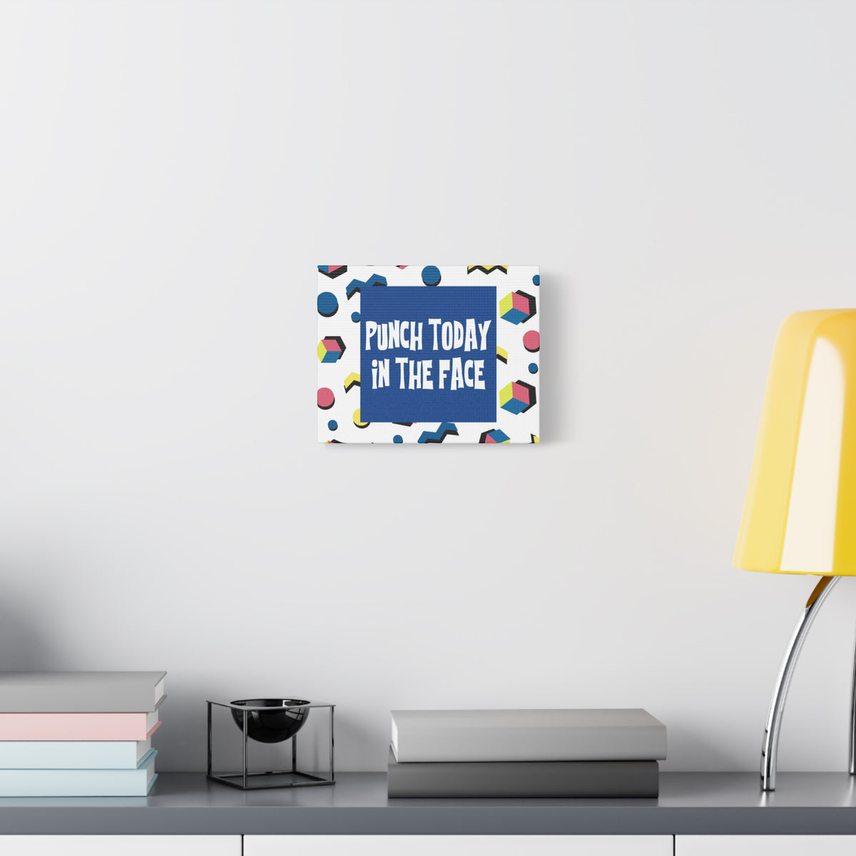 Punch Today in the Face - Canvas Wall Art