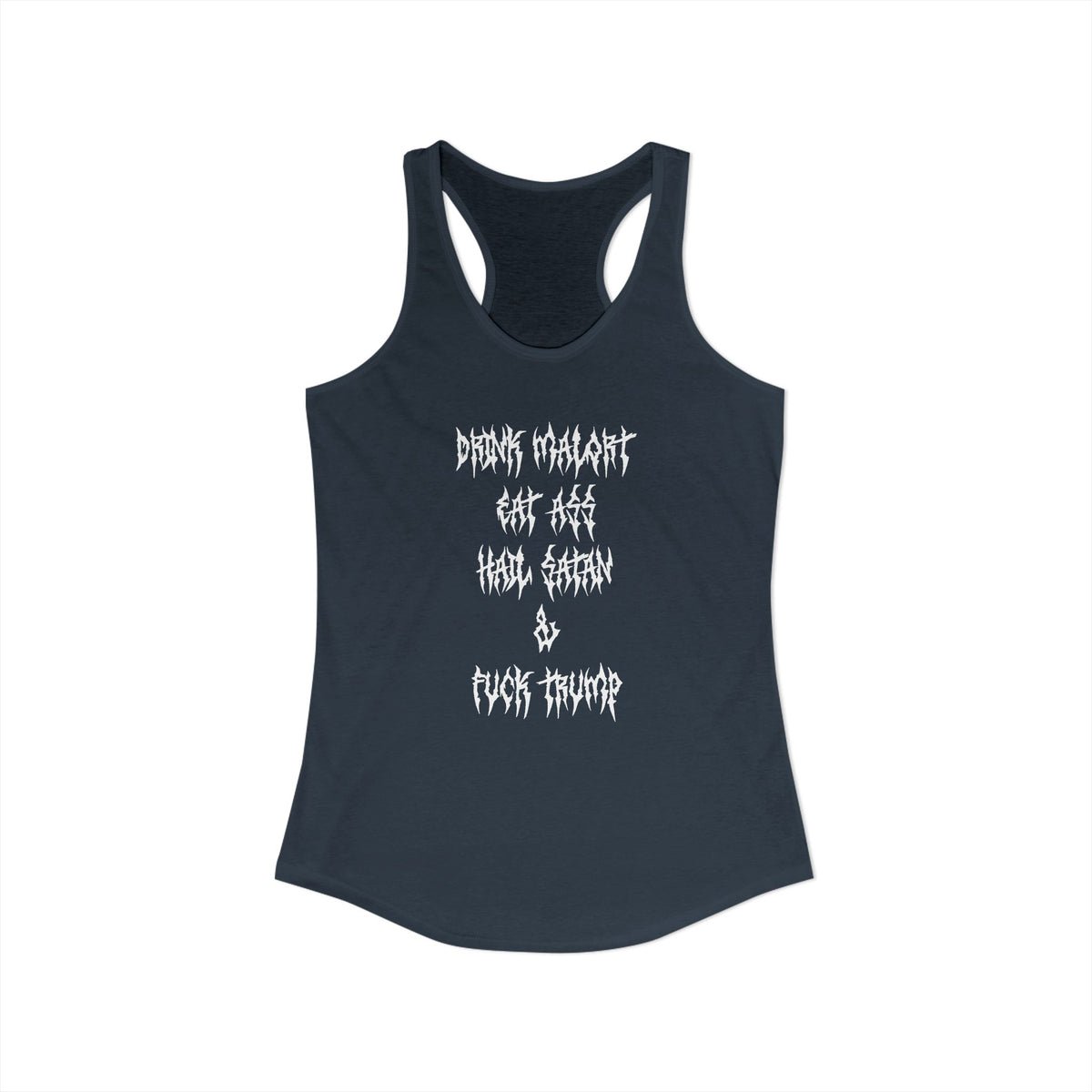Drink Malort, Eat ass, Hail Satan, & Fu*k Trump - Womens Racerback Tank