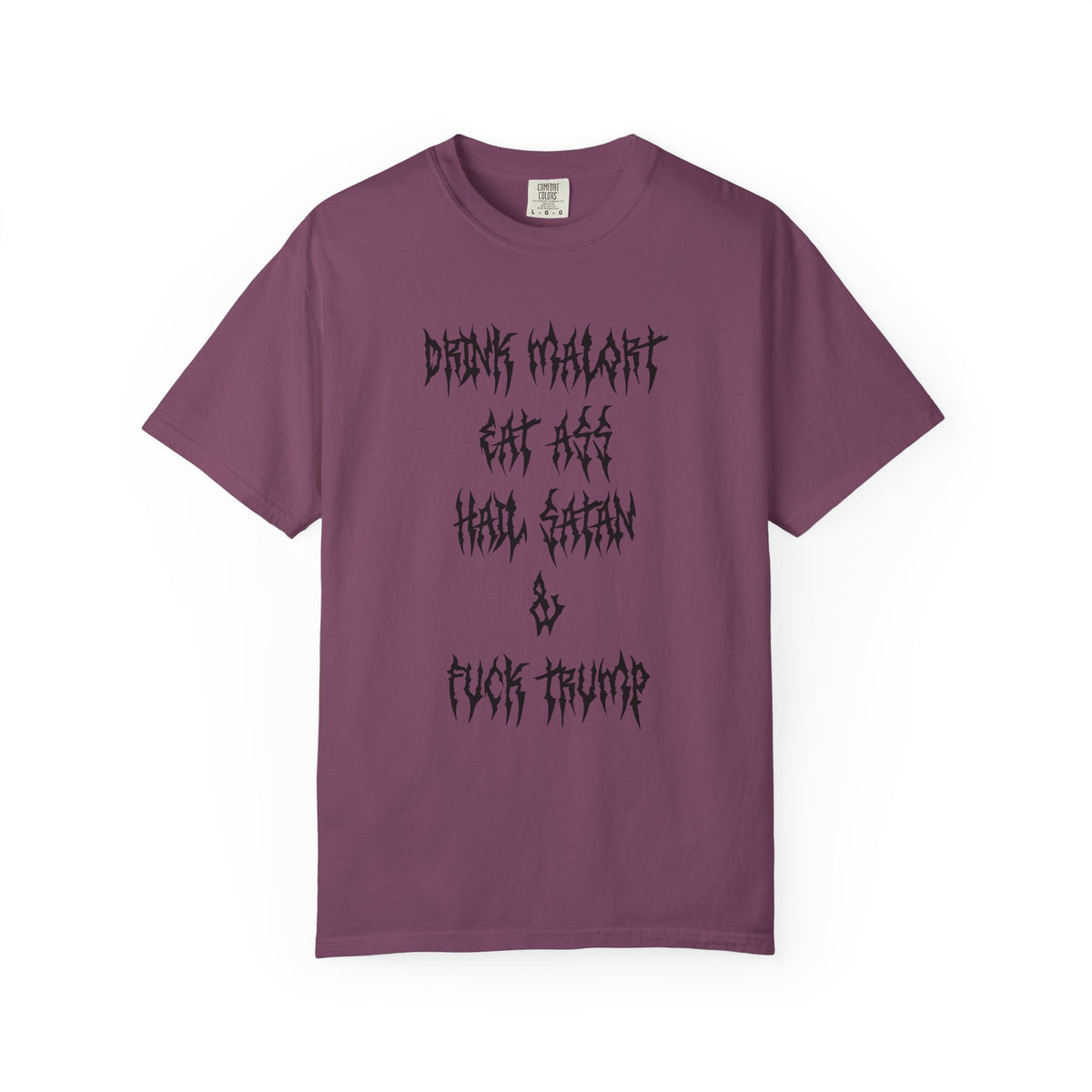 Drink Malort, Eat Ass, Hail Satan, & Fu*k Trump