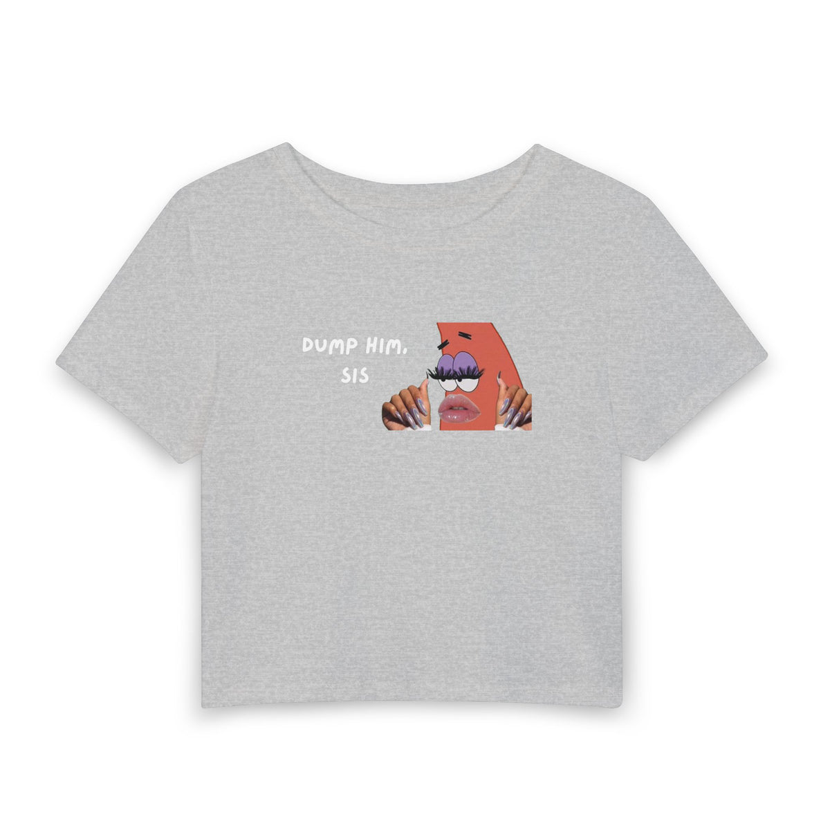 Dump Him, Sis - Crop Top