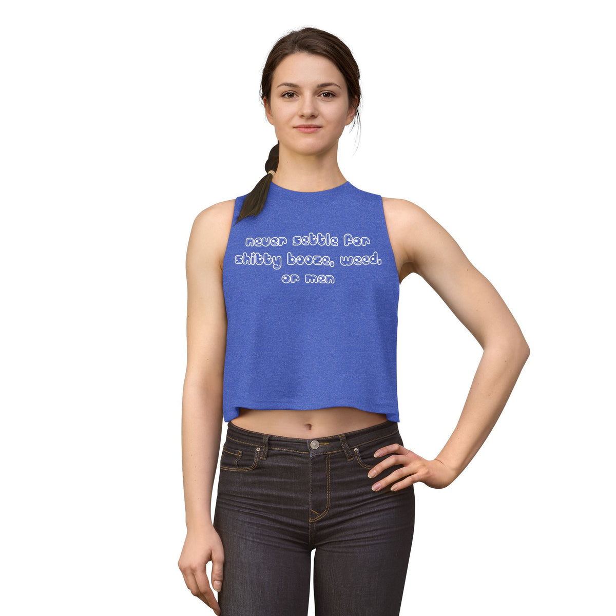 Never settle for shitty booze, weed, or men - Cropped Racerback Tank