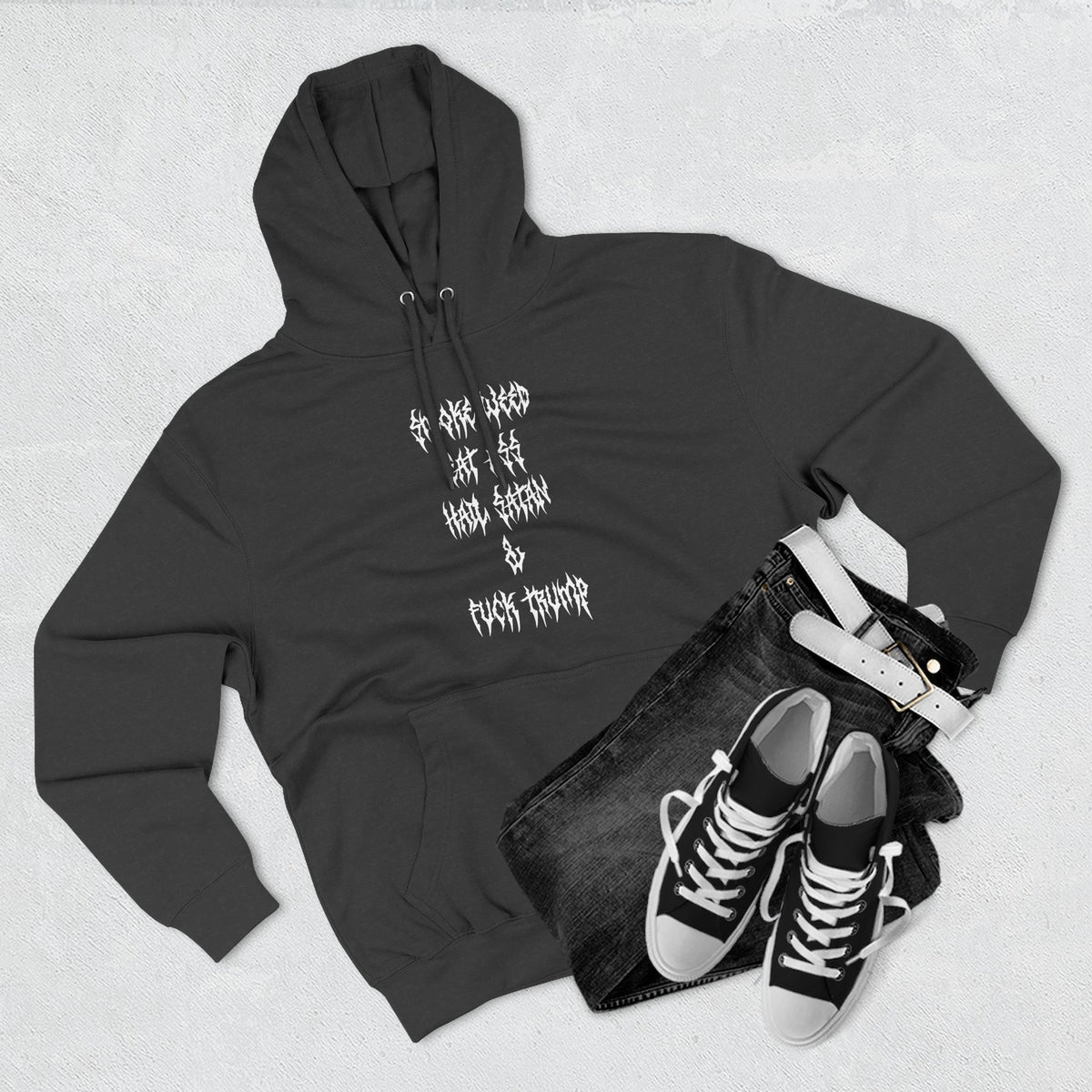 Smoke Weed Eat Ass Hail Satan & F*ck Trump Hoodie