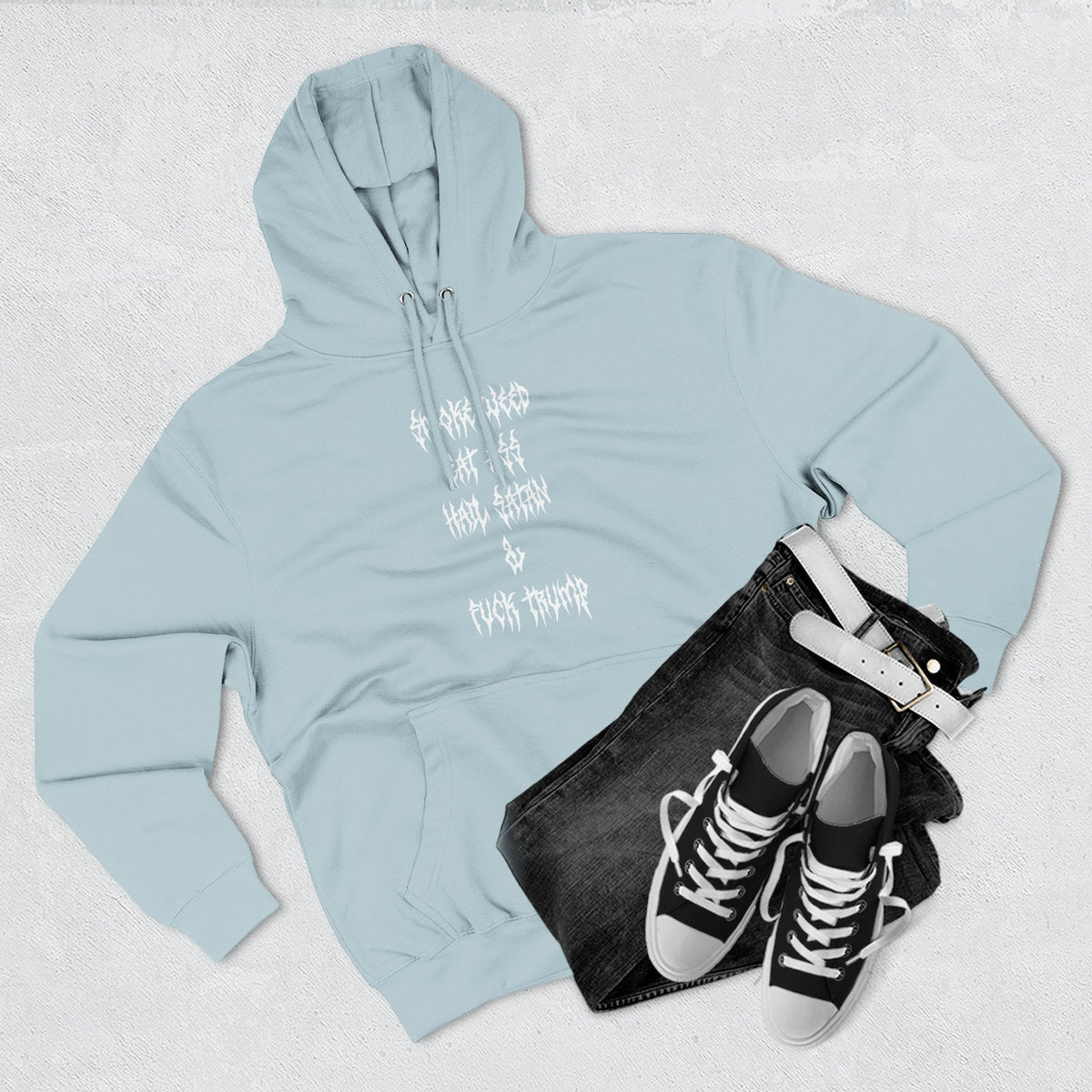 Smoke Weed Eat Ass Hail Satan & F*ck Trump Hoodie