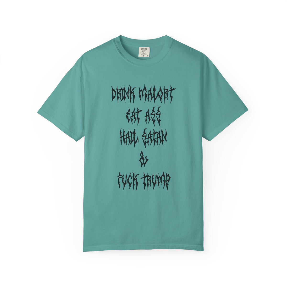 Drink Malort, Eat Ass, Hail Satan, & Fu*k Trump