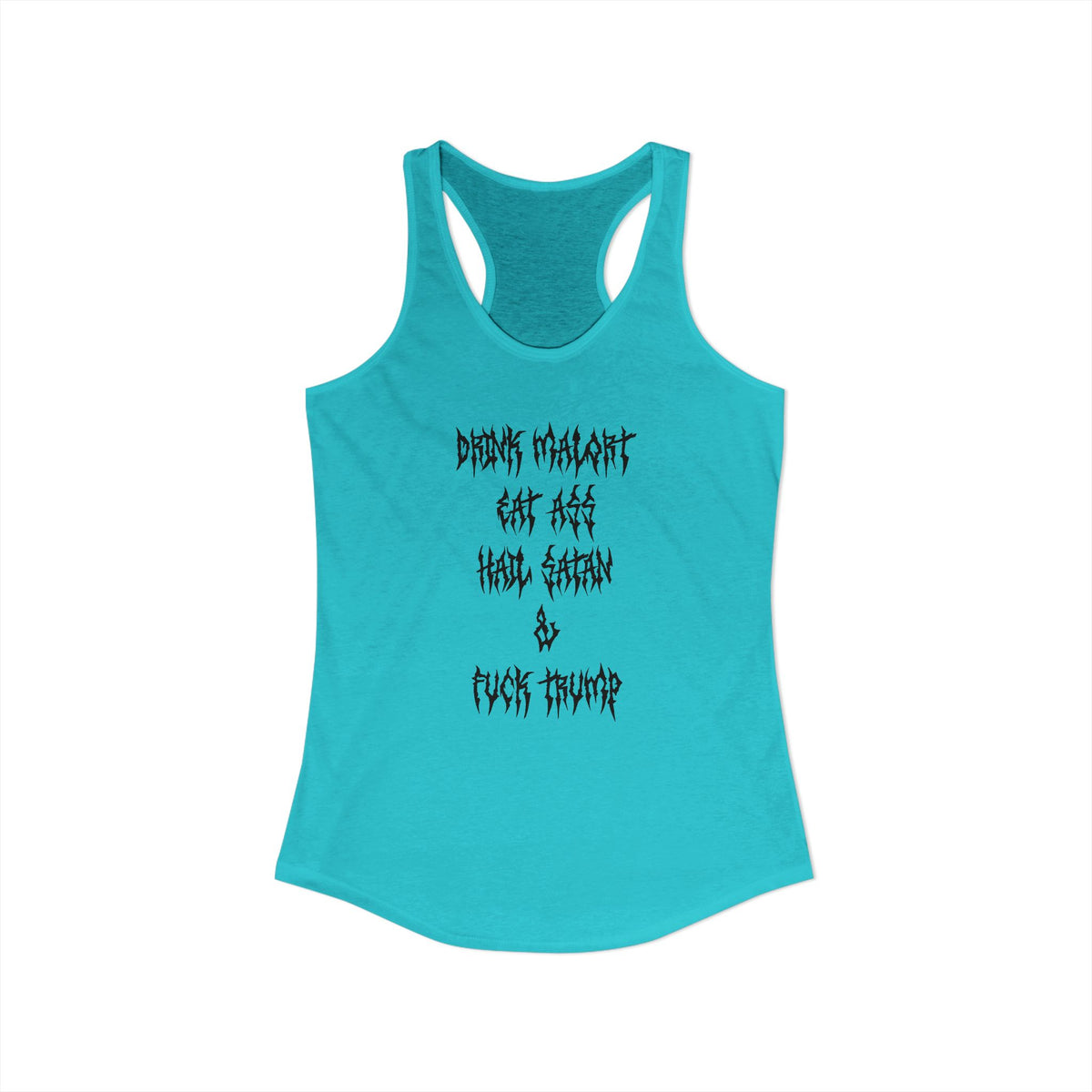 Drink Malort, Eat ass, Hail Satan, & Fu*k Trump - Womens Racerback Tank
