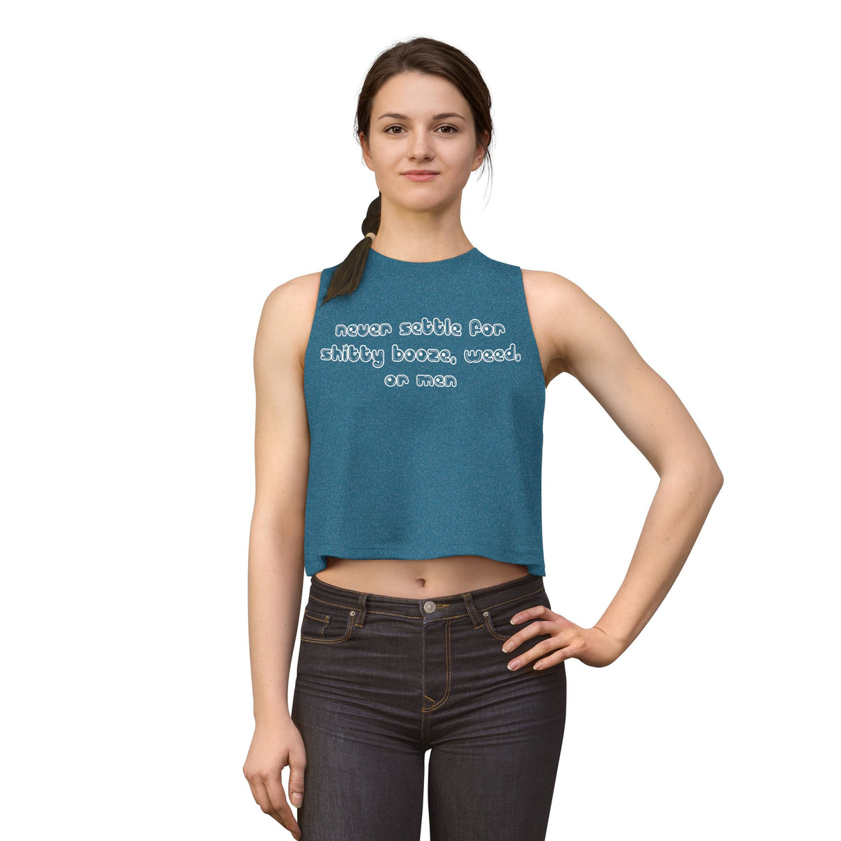 Never settle for shitty booze, weed, or men - Cropped Racerback Tank