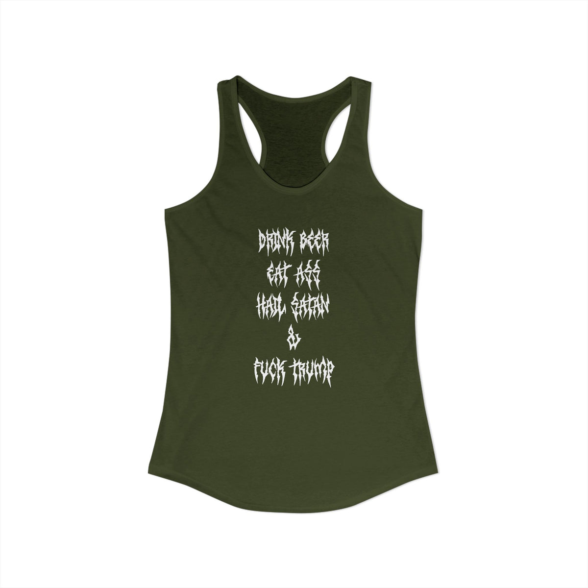 Drink beer, Eat ass, Hail Satan, & Fu*k Trump - Women's Racerback Tank