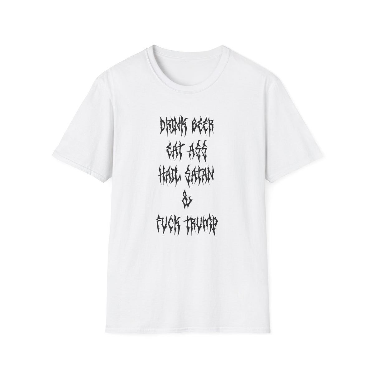 Drink Beer, Eat Ass, Hail Satan, & Fu*k Trump