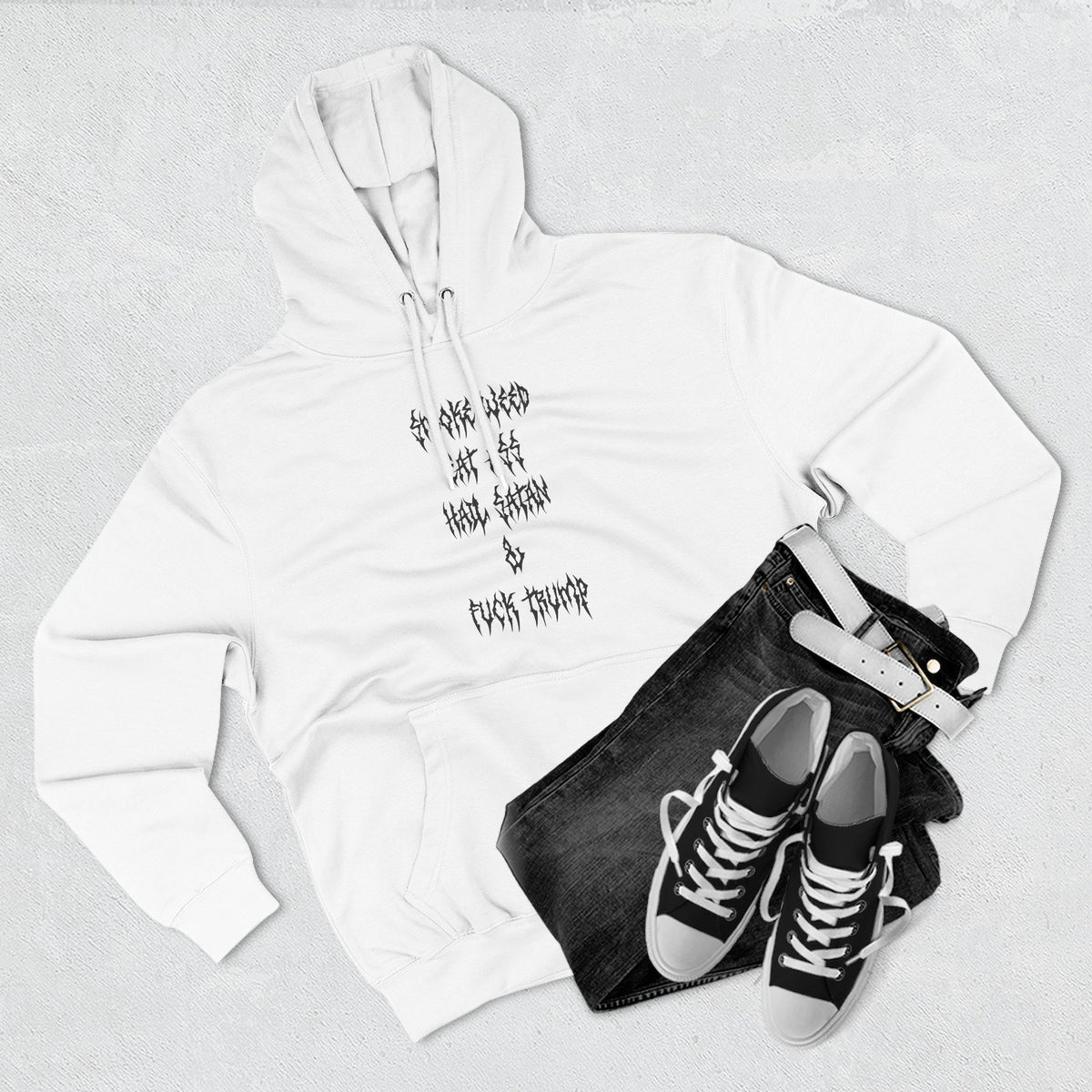 Smoke Weed Eat Ass Hail Satan & F*ck Trump Hoodie