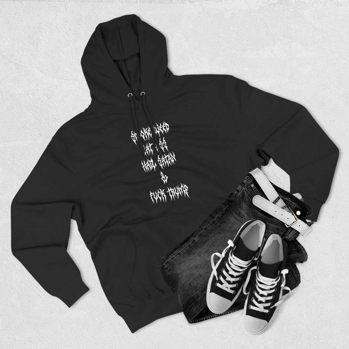 Smoke Weed Eat Ass Hail Satan & F*ck Trump Hoodie