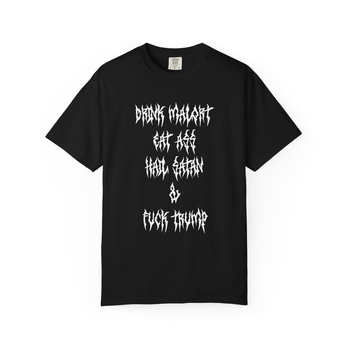 Drink Malort, Eat Ass, Hail Satan, & Fu*k Trump