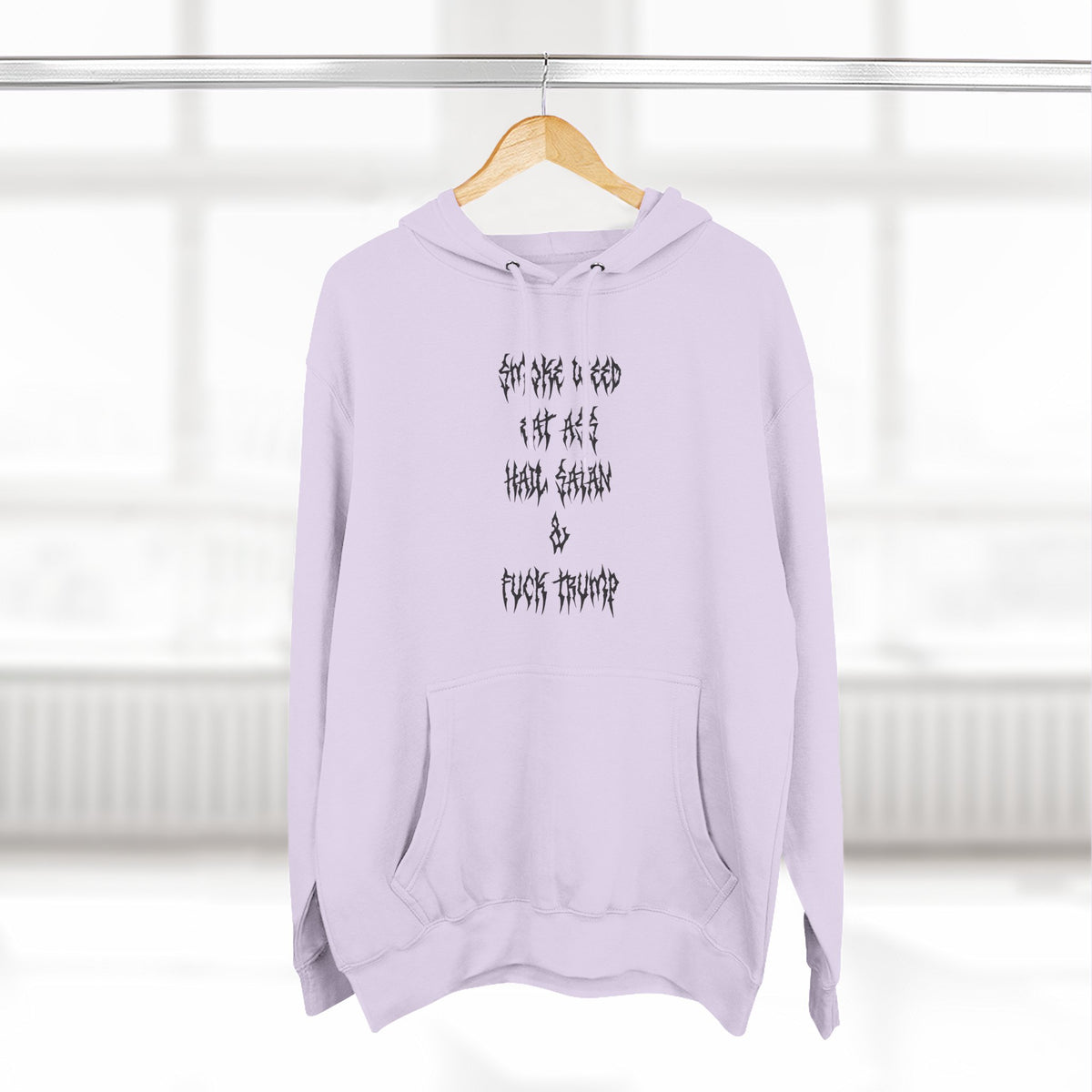 Smoke Weed Eat Ass Hail Satan & F*ck Trump Hoodie