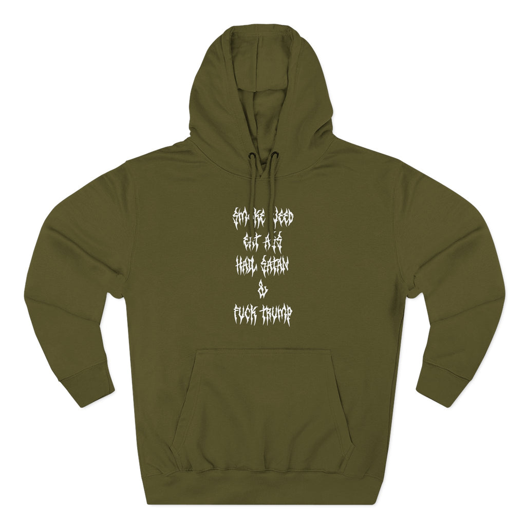 Smoke Weed Eat Ass Hail Satan & F*ck Trump Hoodie