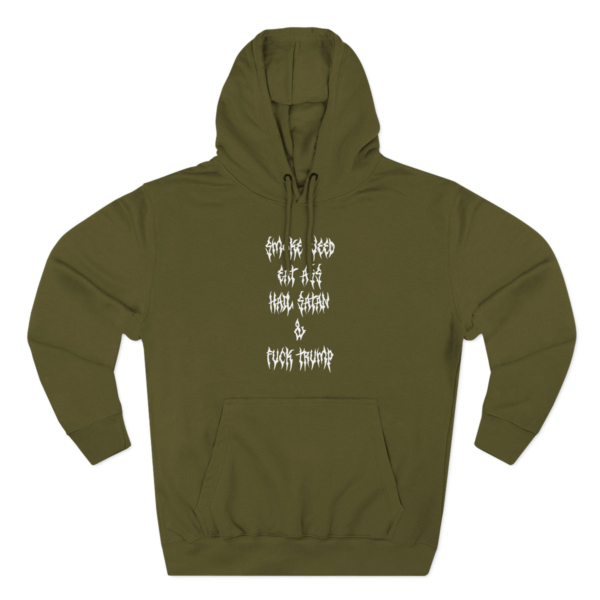 Smoke Weed Eat Ass Hail Satan & F*ck Trump Hoodie