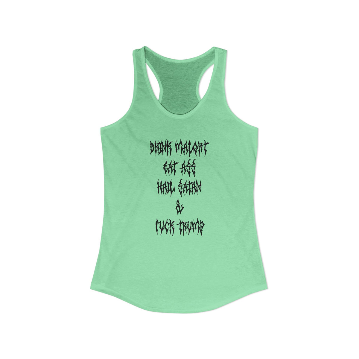Drink Malort, Eat ass, Hail Satan, & Fu*k Trump - Womens Racerback Tank