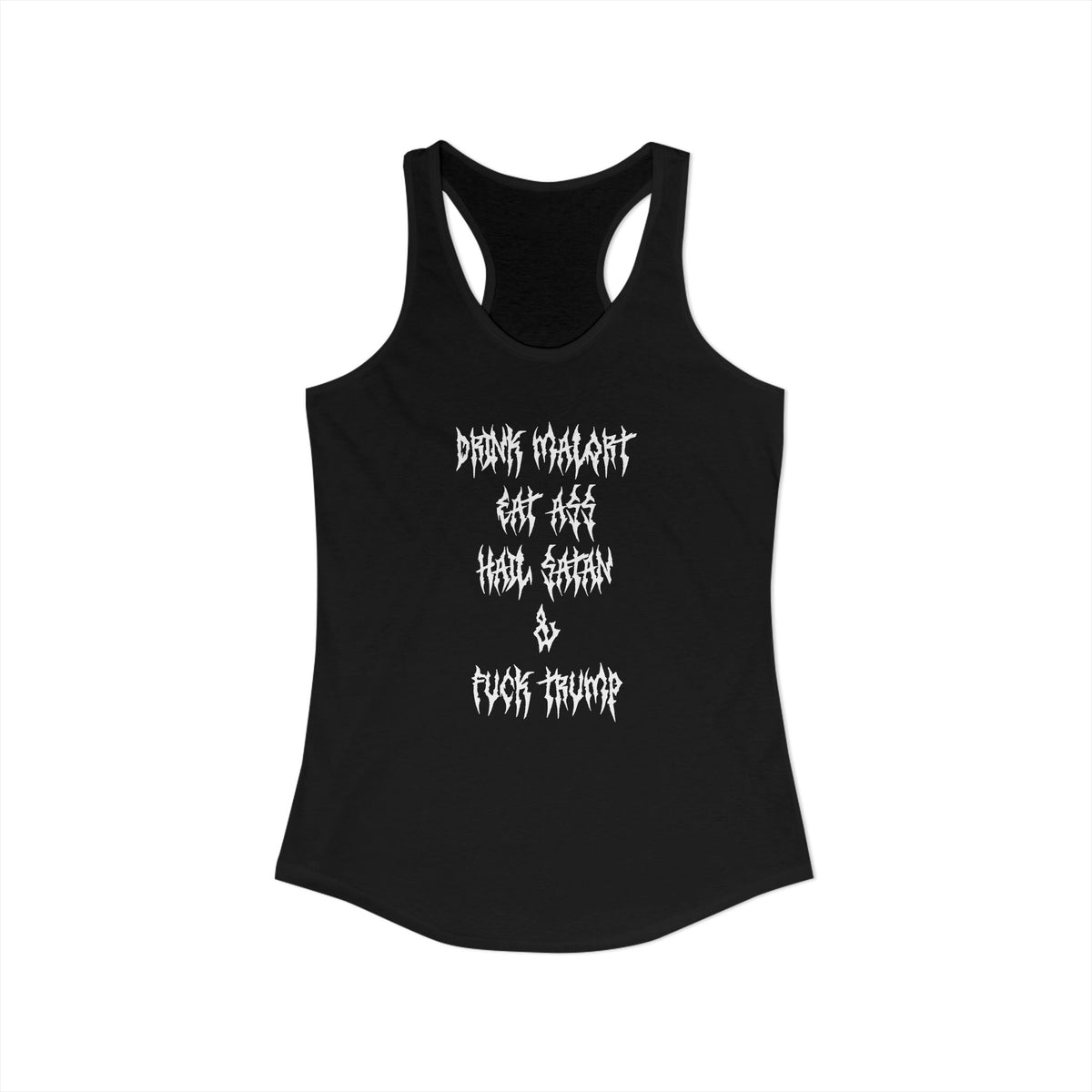Drink Malort, Eat ass, Hail Satan, & Fu*k Trump - Womens Racerback Tank